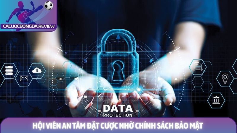 Chính sách bảo mật tại Cacuocbongda.review 2 Hội viên an tâm đặt cược nhờ chính sách bảo mật
