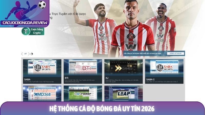 Review nhà cái W88 chuyên sâu - Phân tích đẳng cấp cá cược 2026 2 Hệ thống cá độ bóng đá uy tín 2026